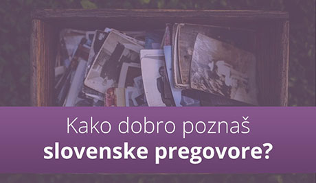 KVIZ: Kako dobro poznaš slovenske pregovore?